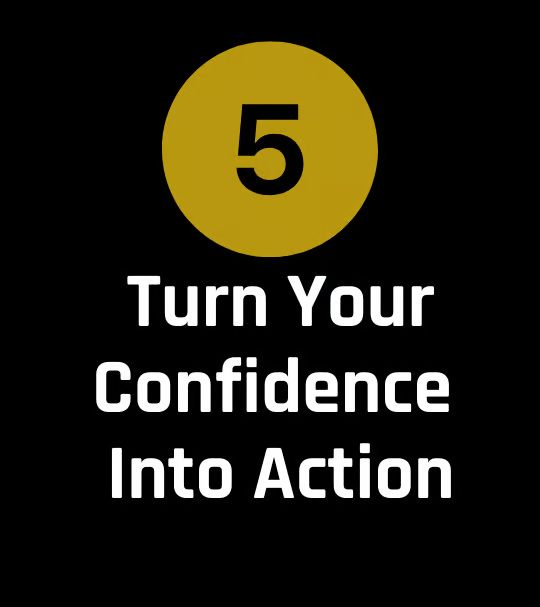 Turn Your Confidence into Action